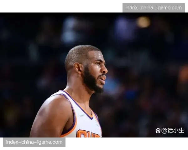 特写：克里斯·保罗的第十九季，更衣室领袖角色与潜在的教练生涯规划